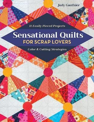 Sensational Quilts For Scrap Lovers